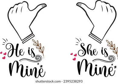 He, She is Mine Couple Quotes vector design for Tshirt