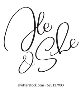 He and She text on white background. Hand drawn vintage Calligraphy lettering Vector illustration EPS10