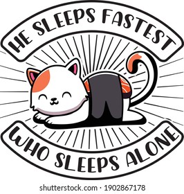 He sleeps fastest who sleeps alone t shirt design