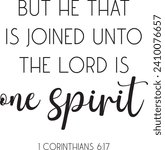 But he that is joined unto the Lord is one spirit. Bible Verse, scripture saying, Christian biblical quote, vector illustration