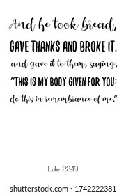 And he took bread, gave thanks and broke it, and gave it to them, saying. Vector Quote