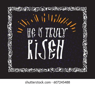 HE is truly risen