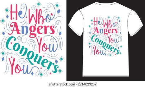 He who anger conquers you