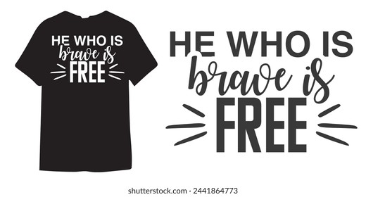 He who is brave is free motivational tshirt design, Self Love typography design, Positive quote, Inspirational Shirt Design Bundle, Strong Woman quote design, Sublimation 