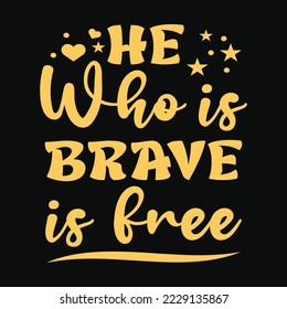 He who is brave is free-creative typography design