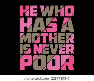 He who Has a mother is never poor, mother's day vintage design, greeting cards, mugs, brochures, print , pillows etc