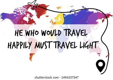 He who would travel happily must travel light. Calligraphy saying for print. Vector Quote