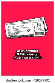 He who would travel happily, must travel light. (Plane Ticket Hand Drawn Illustration Travel Poster Design)