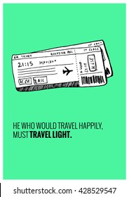 He who would travel happily, must travel light. (Plane Ticket Hand Drawn Illustration Travel Poster Design)