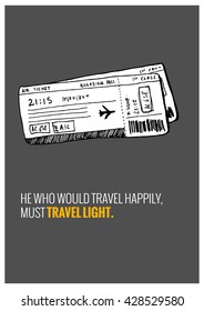 He who would travel happily, must travel light. (Plane Ticket Hand Drawn Illustration Travel Poster Design)