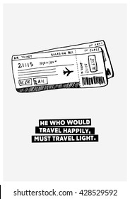 He who would travel happily, must travel light. (Plane Ticket Hand Drawn Illustration Travel Poster Design)