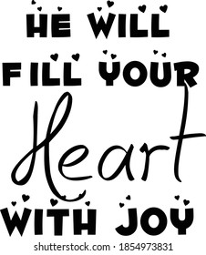 He will fill your heart with joy, Christian Quote about life, Typography for print or use as poster, card, flyer or T Shirt