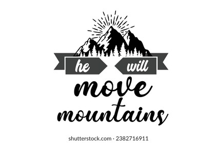 he will move mountains t shirt