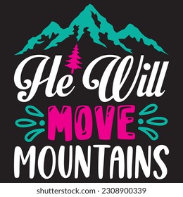 He Will Move Mountains t-shirt design vector file