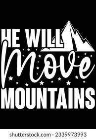 He will move mountains vector art design, eps file. design file for t-shirt. SVG, EPS cuttable design file