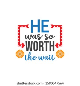 he was so worth the wait family baby and kid funny pun vector graphic design for cutting machine craft and print template