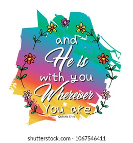 and he is with you wherever you are lettering. Islamic quran quotes
