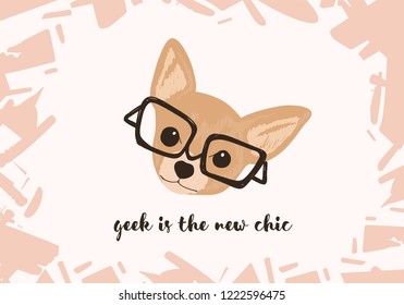 Head of adorable dog wearing glasses and Geek Is The New Chic slogan or phrase handwritten with elegant cursive font. Funny doggy or puppy. Colorful vector illustration for t-shirt or apparel print.