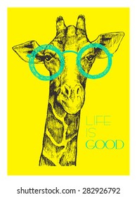 The head of a giraffe hipster. Giraffe in round glasses on bright yellow background. Hand-drawn sketch of a giraffe. Giraffe from the front. The word "life is good".Retro Fashion