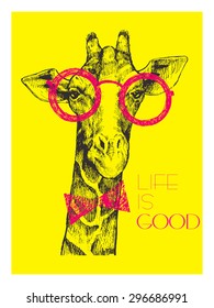 The head of a giraffe hipster. Giraffe in round glasses on bright yellow background. Hand-drawn sketch of a giraffe. Giraffe from the front. The word "life is good". Retro Fashion