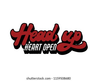 Head up heart open. Vector hand drawn lettering isolated . Template for card, poster. banner, print for t-shirt, pin, badge, patch.