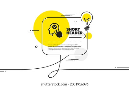 Head icon. Continuous line idea chat bubble banner. Select user sign. Checkbox symbol. Select user icon in chat message. Talk comment light bulb background. Vector