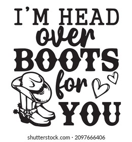 i'm head over boots for you logo inspirational quotes typography lettering design