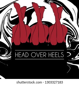 Head over heels. Vector hand drawn illustration of female legs isolated. Creative artwork. Template for card, poster. banner, print for t-shirt, pin, badge, patch.