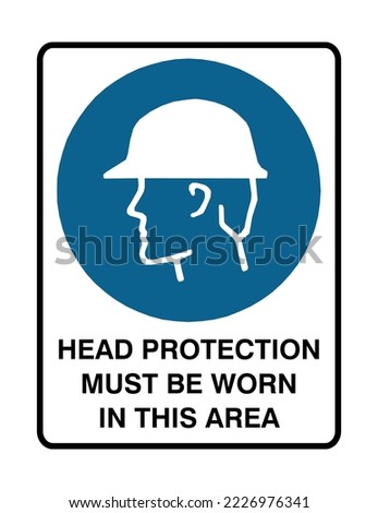 Head Protection Must Be Worn In This Area - Mandatory Signs -  Workplace Environments,  Industrial or Construction Sites, Protection Signs.