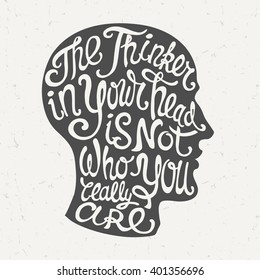 Head Silhouette in Profile with Hand Drawn Lettering "The Thinker in Your Head Is Not Who You Really Are". Motivational Typography Illustration in Vector.