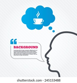 Head with speech bubble. Coffee cup sign icon. Hot coffee button. Hot tea drink with steam. Think background with quotes and seamless texture. Vector