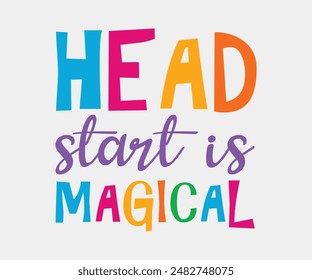 Head Start Is Magical, Teacher Gift ,First Day Of School ,Kids Back To School T shirt, Gaming School T shirt,100 Days Saying