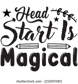 Head Start Is Magical T-shirt Design Vector File.