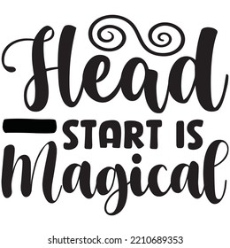 Head Start Is Magical T-shirt Design Vector File.