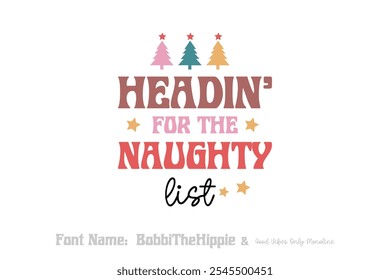 Headin' for the Naughty list, Christmas Typography T shirt design