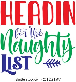 Headin for the Naughty List T-shirt Design Vector File.