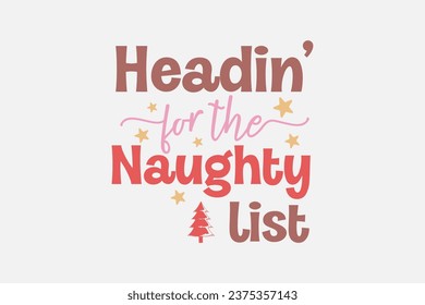 Heading for the Naughty list Christmas Funny Quote T shirt design