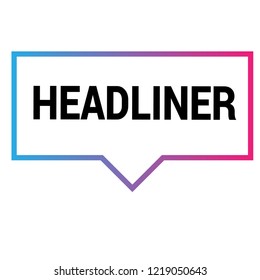 headliner sign,label. headliner speech bubble. headliner tag sign.features banner