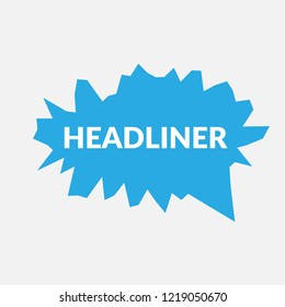 headliner sign,label. headliner speech bubble. headliner tag sign.features banner