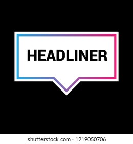 headliner sign,label. headliner speech bubble. headliner tag sign.features banner