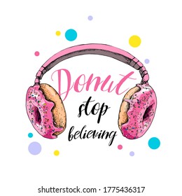 Headphone with pink Donuts. Humor card, t-shirt composition, hand drawn style print. Vector illustration.