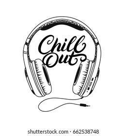 Headphone tee print. Chill out hand written lettering. Isolated on white background. Vector illustration.