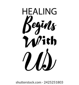 healing begins with us black letter quote