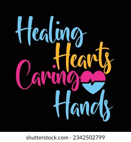 Healing Hears caring hands,Nursing Shirt, Nurse Design, Nursing School, Hospital Design, Funny Nurse Shirt, Printing For T Shirt, Banner, Poster Etc. Vector Illustration