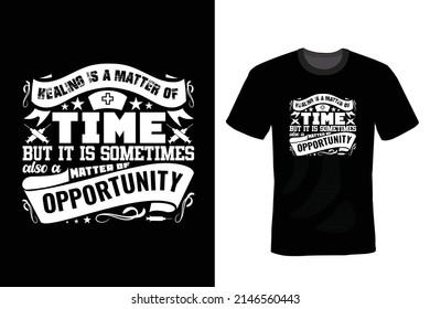 Healing is a matter of time, but it is sometimes also a matter of opportunity. Doctor T shirt design, vintage, typography