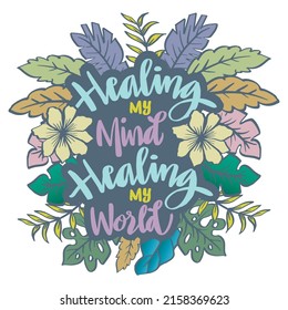 Healing my mind, healing my world. Poster quotes.