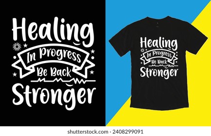 Healing In Progress Be Back Stronger T Shirt Design. Typographic, Vector, Ribbon T Shirt Design.