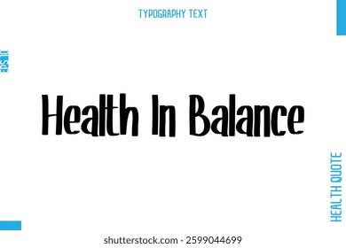 Health In Balance   Health Quote In Stylish Typography Text 