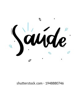 Saúde. Salud. Calligrafía portuguesa brasileña con dibujo de hojas. Vector.