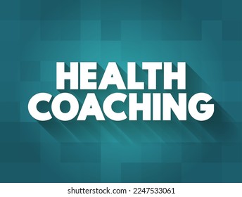 Health Coaching is the use of evidence-based clinical interventions and strategies to actively and safely engage client in health behavior change, text concept background